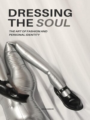 cover image of Dressing the Soul the Art of Fashion and Personal Identity